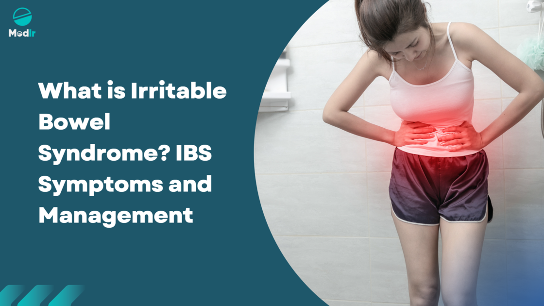 What is Irritable Bowel Syndrome? IBS Symptoms and Management