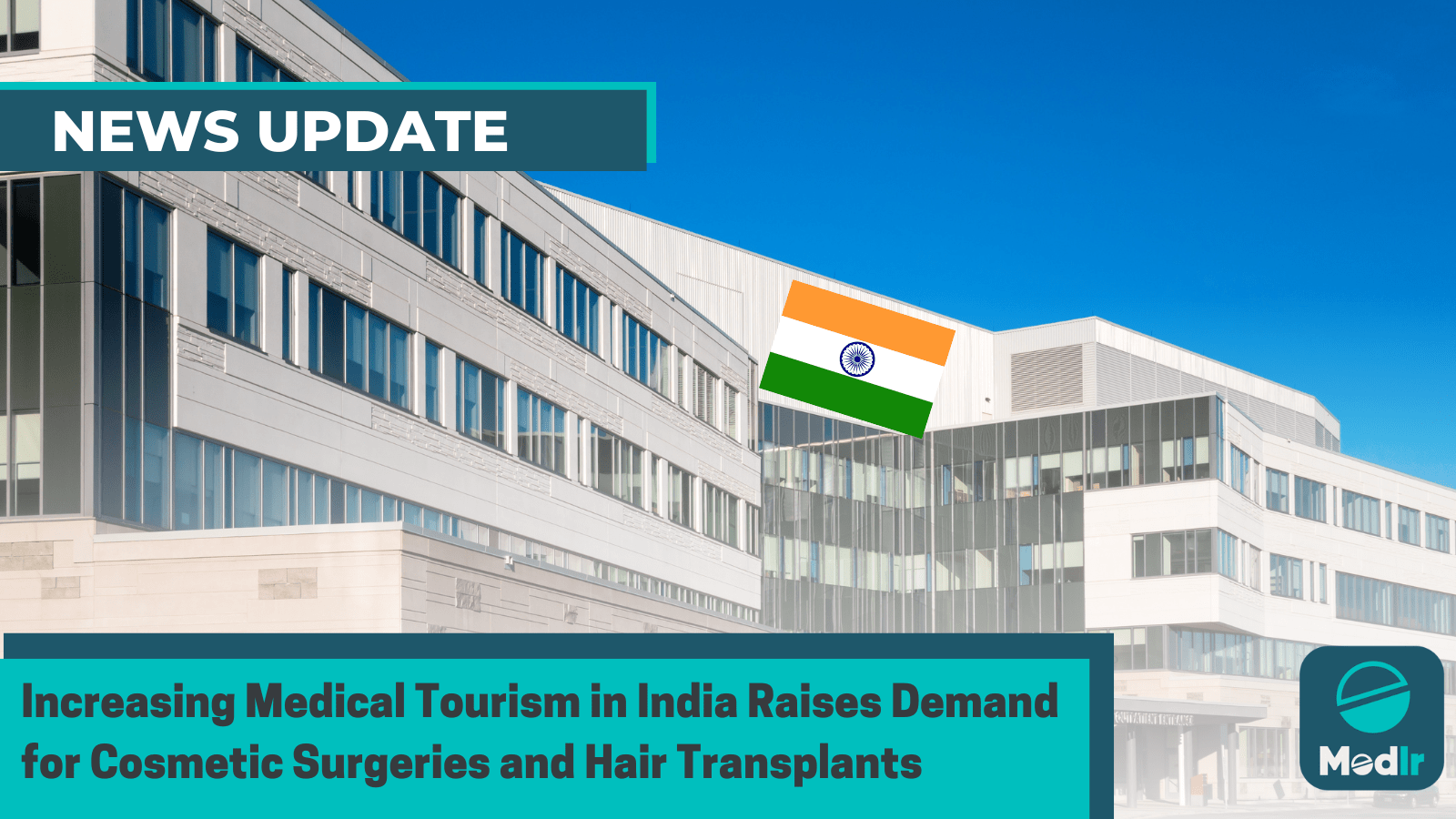 Increasing Medical Tourism in India Raises Demand for Cosmetic Surgeries and Hair Transplants