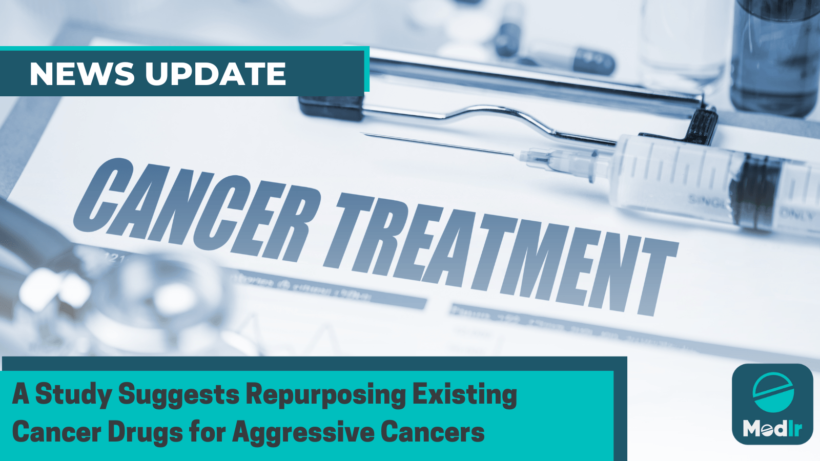 A Study Suggests Repurposing Existing Cancer Drugs for Aggressive Cancers