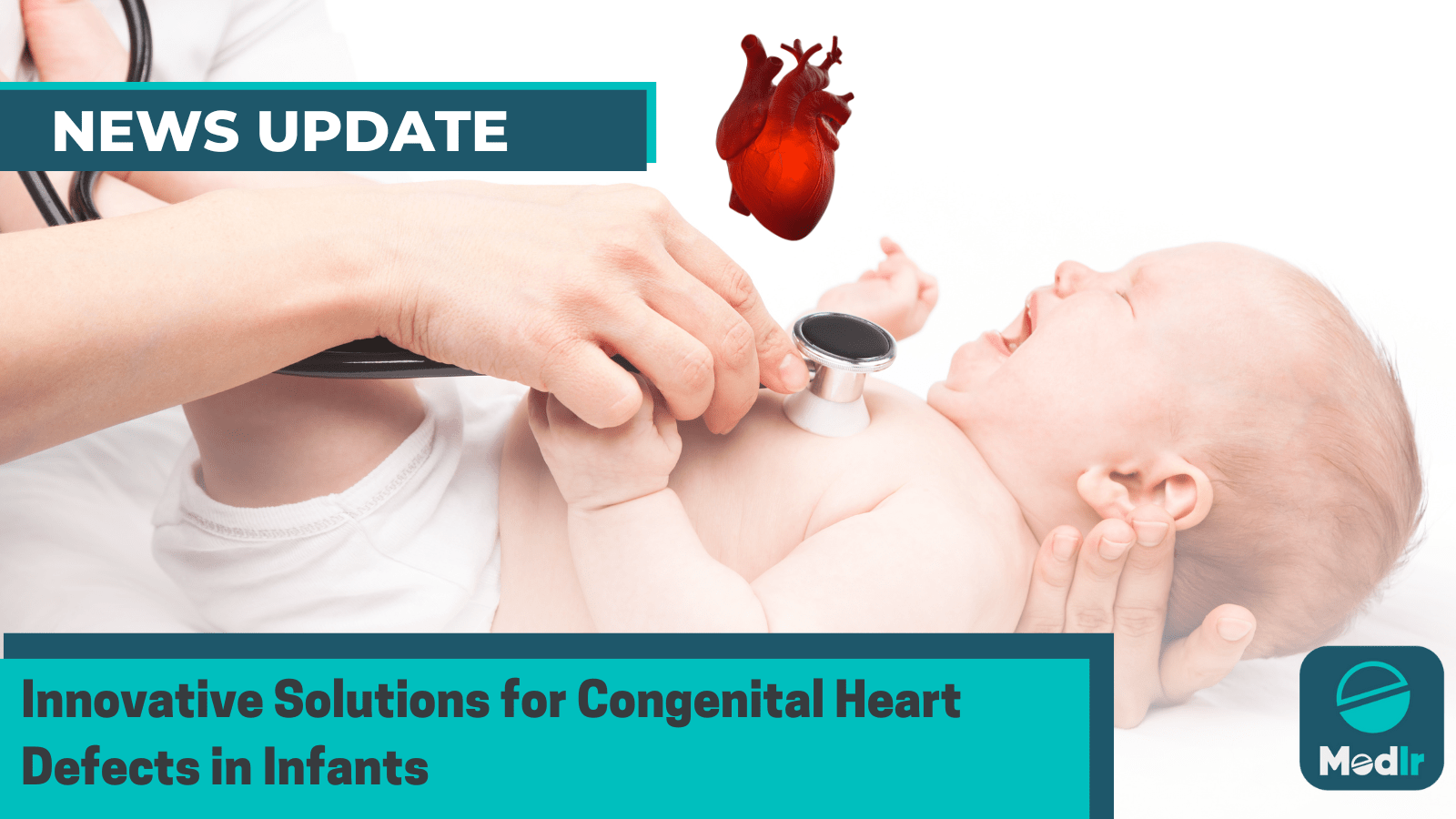 Innovative Solutions for Congenital Heart Defects in Infants