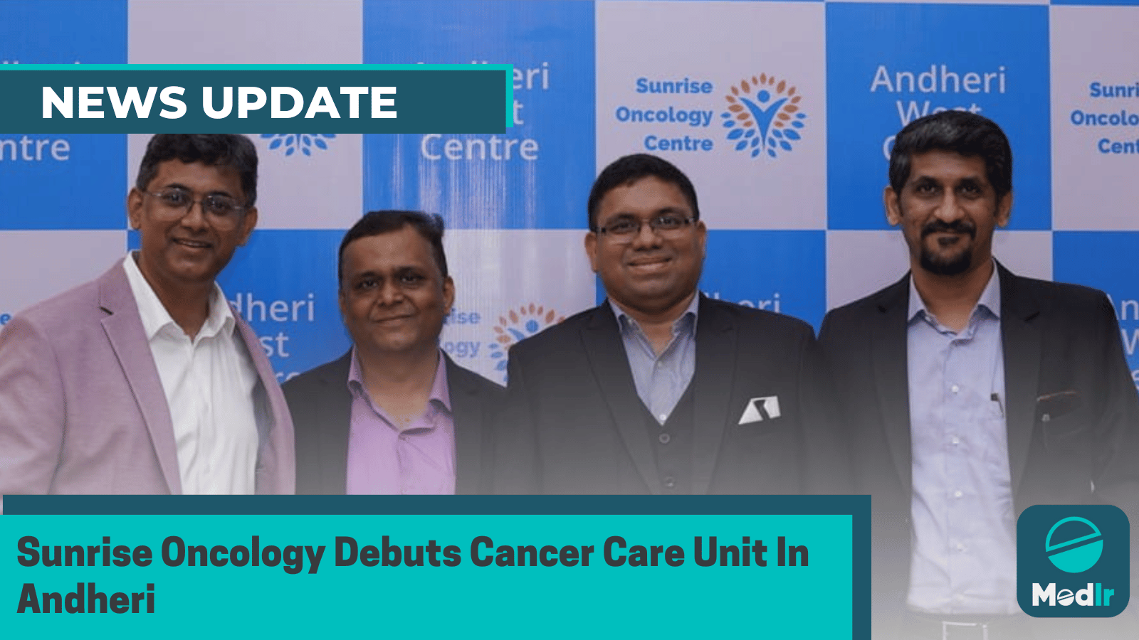 Sunrise Oncology Debuts Cancer Care Unit In Andheri