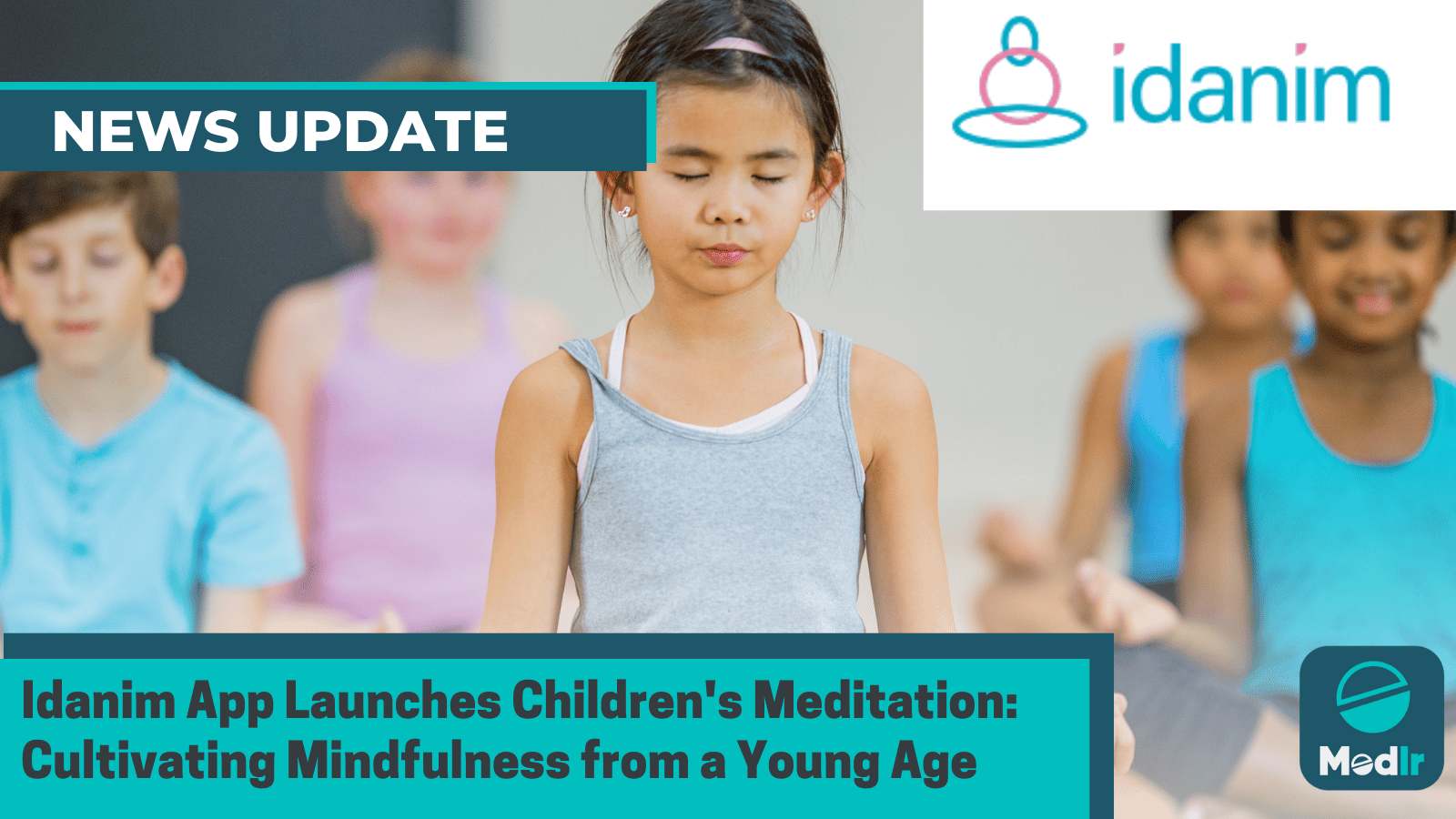 Idanim App Launches Children's Meditation: Cultivating Mindfulness from a Young Age