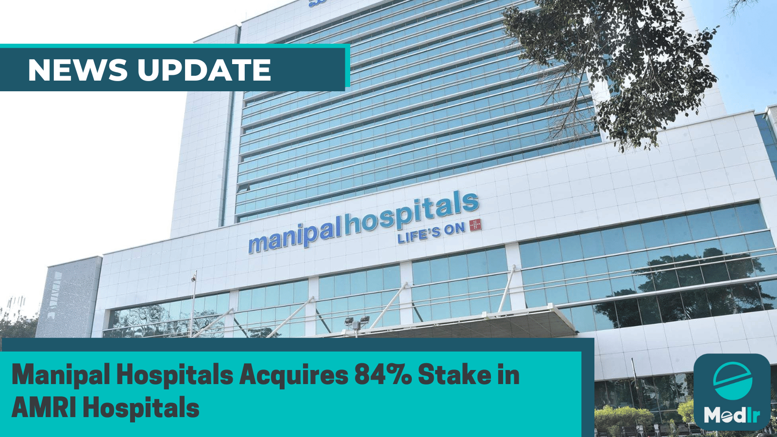 Manipal Hospitals Acquires 84% Stake in AMRI Hospitals