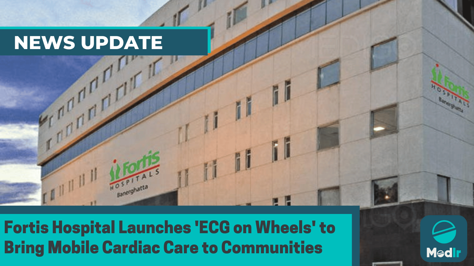 Fortis Hospital Launches 'ECG on Wheels' Initiative