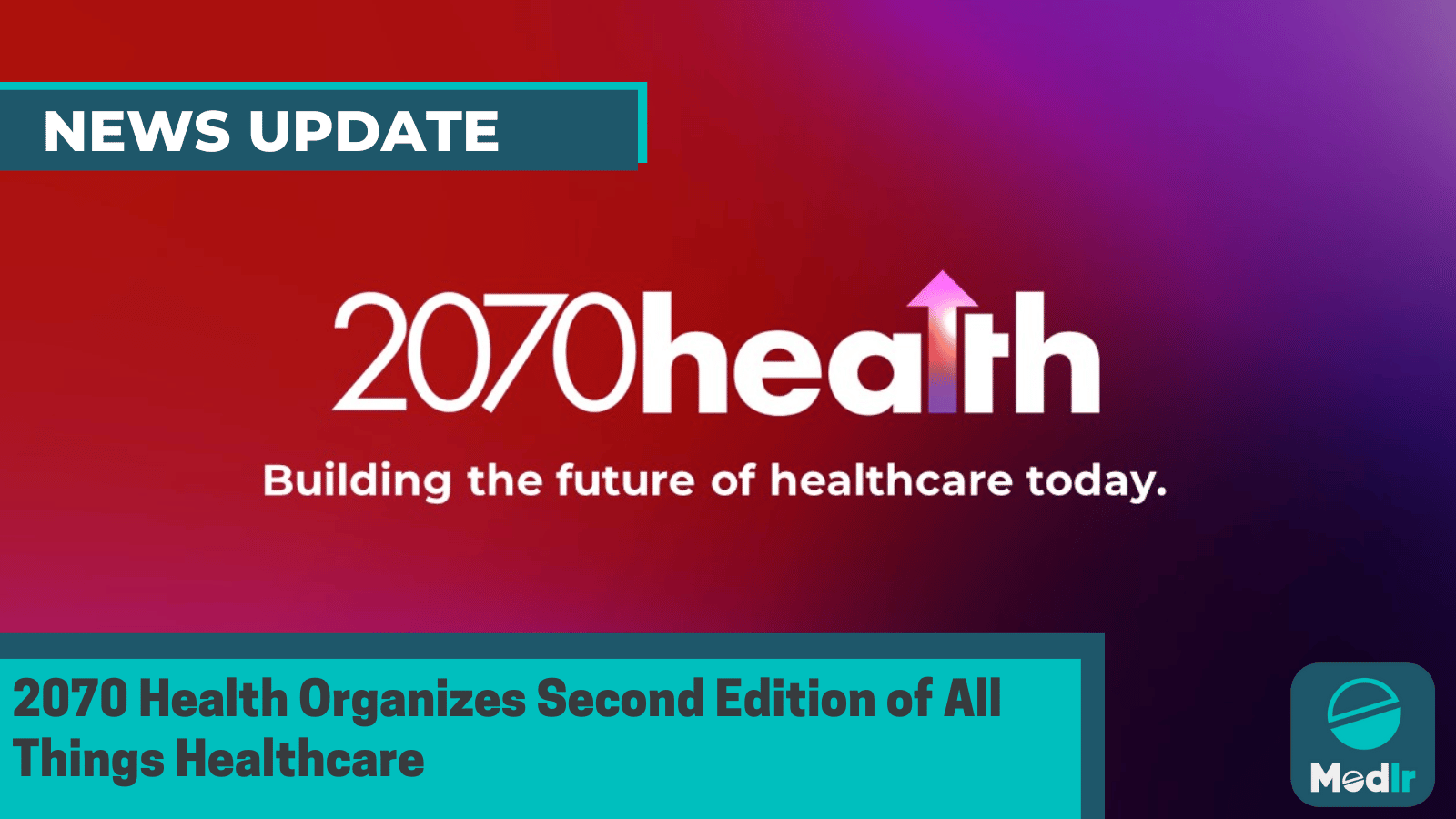 2070 Health Organizes Second Edition of All Things Healthcare