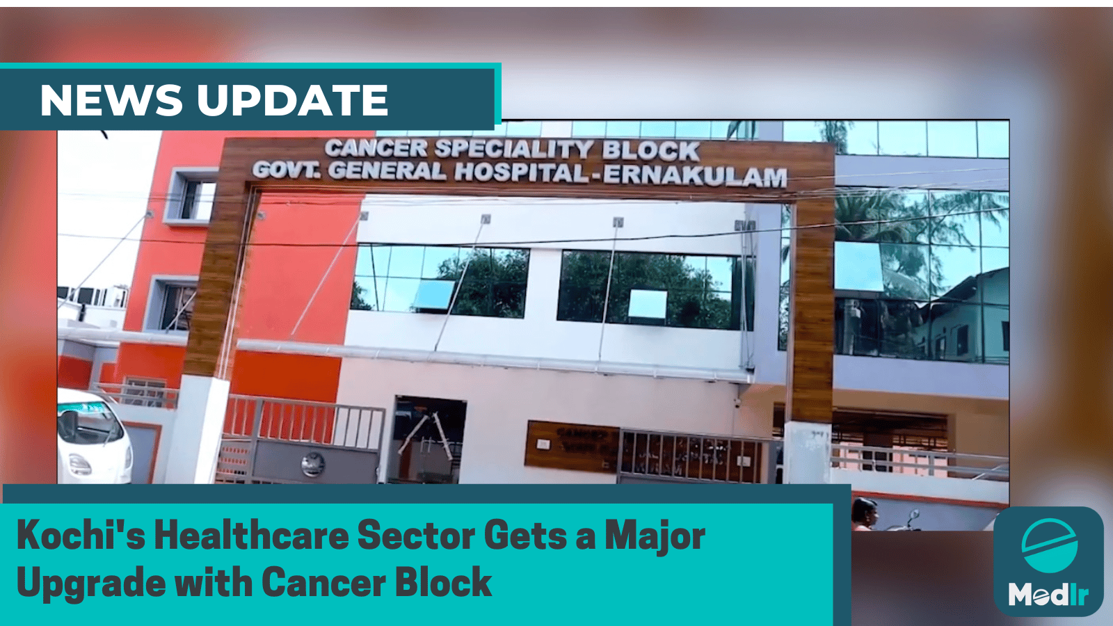 Kochi's Healthcare Sector Gets a Major Upgrade with Cancer Block