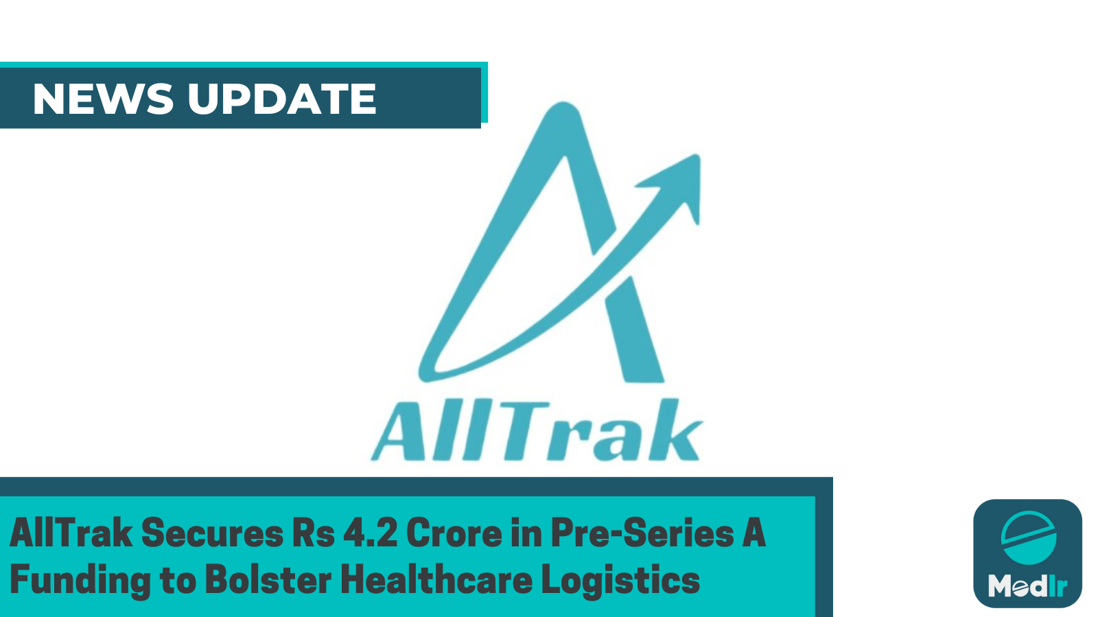 AllTrak Secures Rs 4.2 Crore in Pre-Series A Funding to Bolster Healthcare Logistics