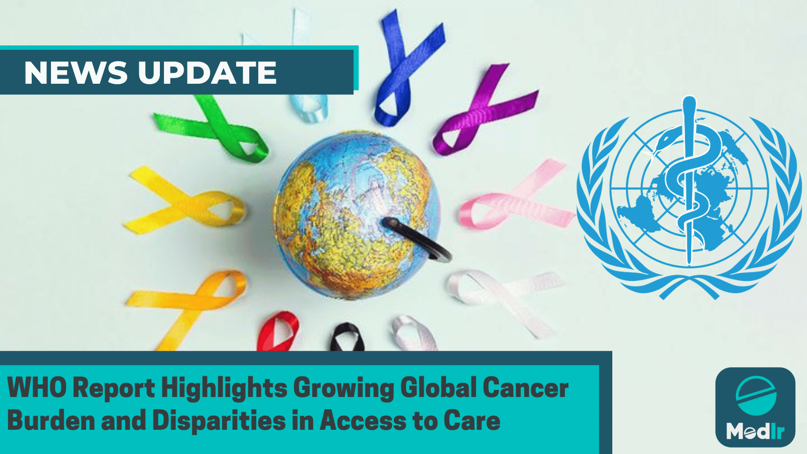 WHO Report Highlights Growing Global Cancer Burden and Disparities in Access to Care