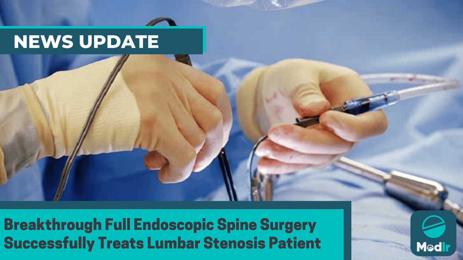 Breakthrough Full Endoscopic Spine Surgery Successfully Treats Lumbar Stenosis Patient