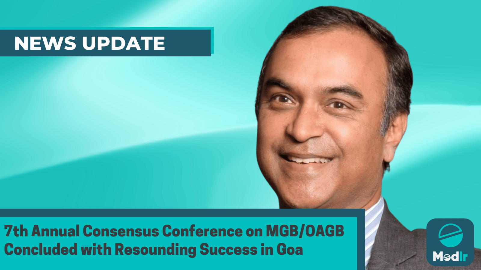 7th Annual Consensus Conference on MGB/OAGB Concluded with Resounding Success in Goa