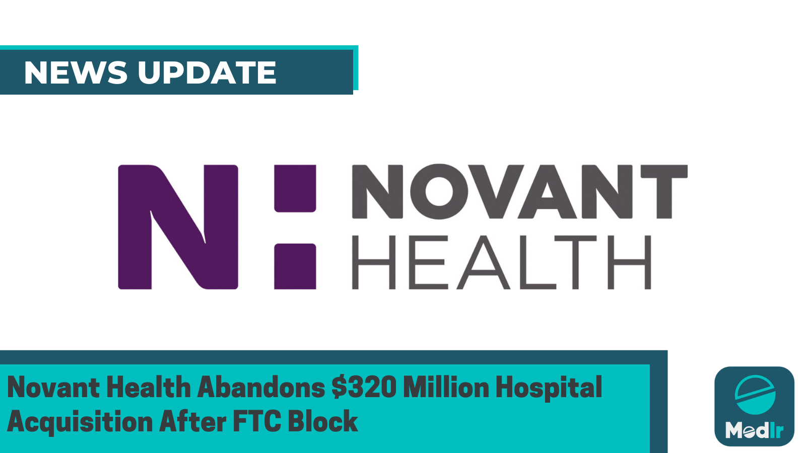 Novant Health Abandons $320 Million Hospital Acquisition After FTC Block