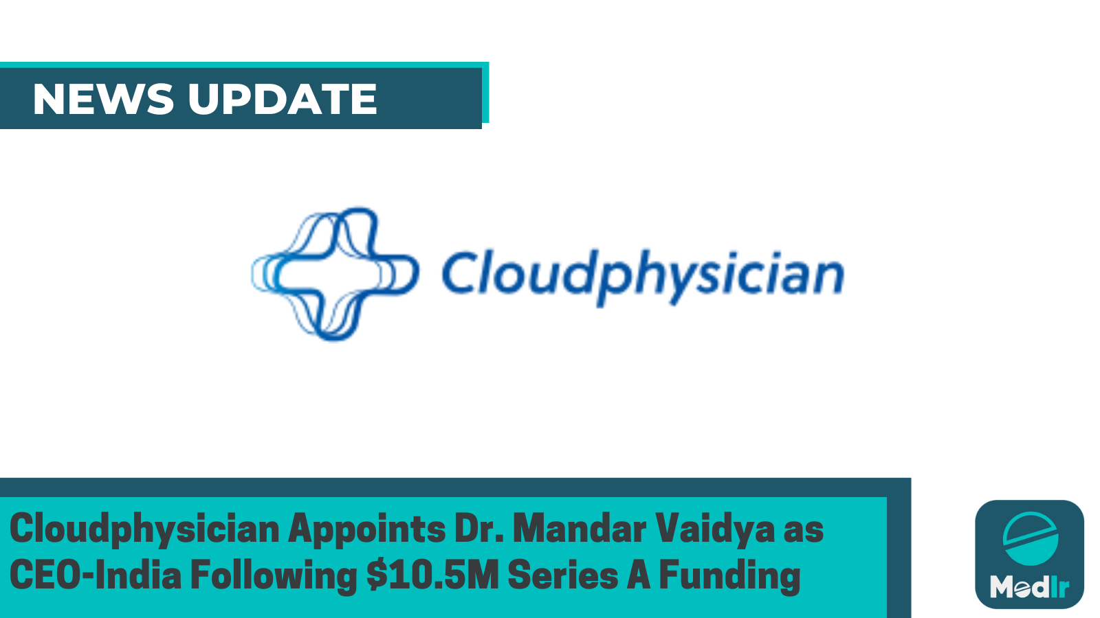 Cloudphysician Appoints Dr. Mandar Vaidya as CEO-India Following $10.5M Series A Funding