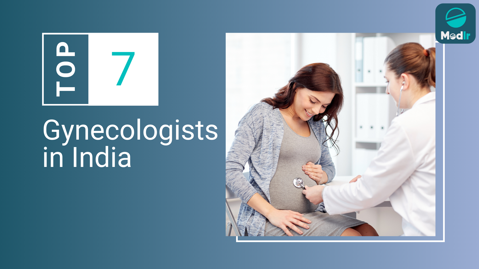 Top 7 Gynecologists in India 2025