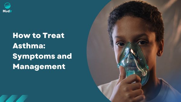 How to Treat Asthma: Symptoms and Management