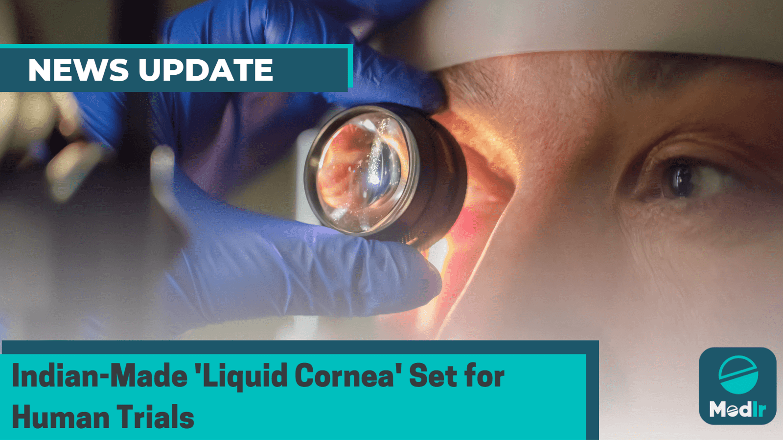 Indian-Made 'Liquid Cornea' Set for Human Trials