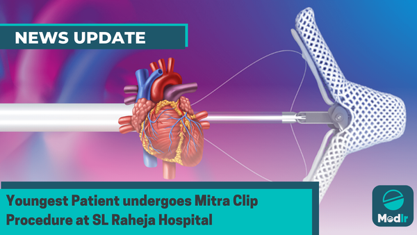 Youngest Patient undergoes Mitra Clip Procedure at SL Raheja Hospital