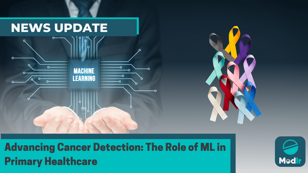 Advancing Cancer Detection: The Role of ML in Primary Healthcare