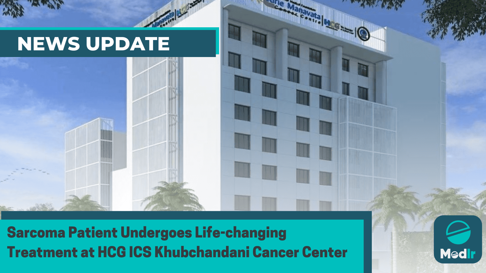 Sarcoma Patient Undergoes Life-changing Treatment at HCG ICS Khubchandani Cancer Center