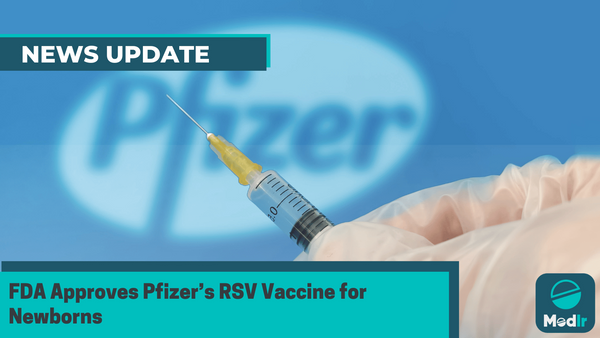 FDA Approves Pfizer’s RSV Vaccine for Newborns