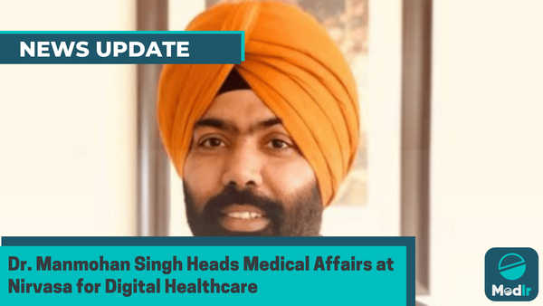 Dr. Manmohan Singh Heads Medical Affairs at Nirvasa for Digital Healthcare