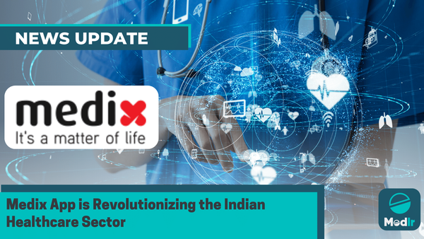 Medix App is Revolutionizing the Indian Healthcare Sector