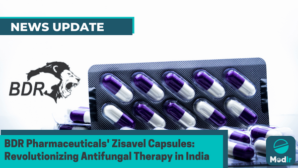 BDR Pharmaceuticals' Zisavel Capsules: Revolutionizing Antifungal Therapy in India