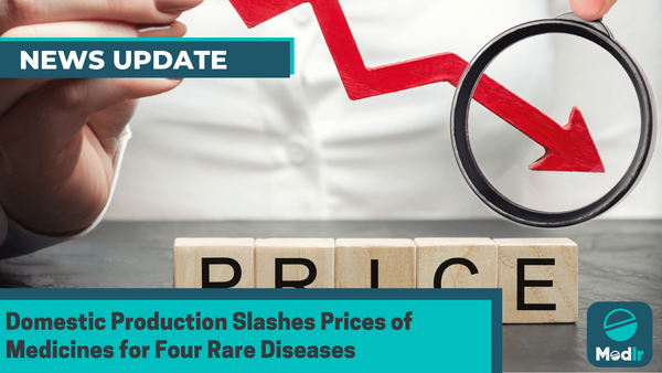 Domestic Production Slashes Prices of Medicines for Four Rare Diseases