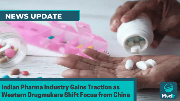 Indian Pharma Industry Gains Traction as Western Drugmakers Shift Focus from China