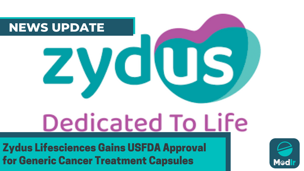 Zydus Lifesciences Gains USFDA Approval for Generic Cancer Treatment Capsules