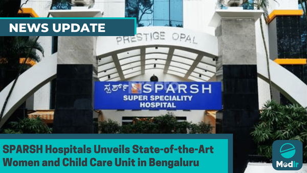 SPARSH Hospitals Unveils State-of-the-Art Women and Child Care Unit in Bengaluru