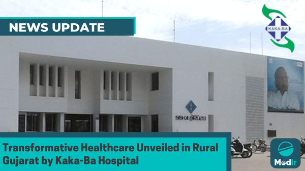 Transformative Healthcare Unveiled in Rural Gujarat by Kaka-Ba Hospital