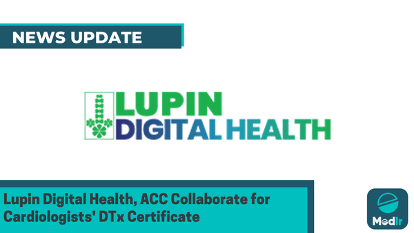 Lupin Digital Health, ACC Collaborate for Cardiologists' DTx Certificate