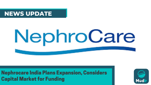 Nephrocare India Plans Expansion, Considers Capital Market for Funding