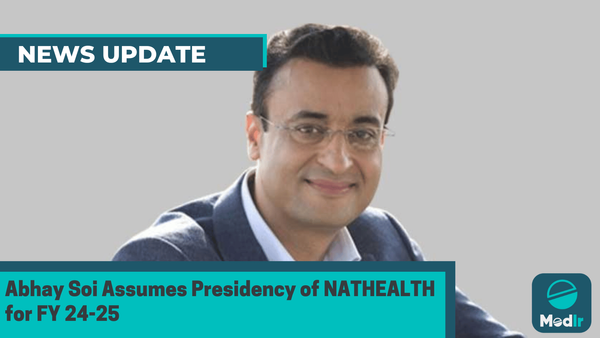 Abhay Soi Assumes Presidency of NATHEALTH for FY 24-25