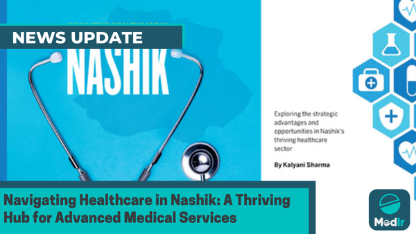 Navigating Healthcare in Nashik: A Thriving Hub for Advanced Medical Services