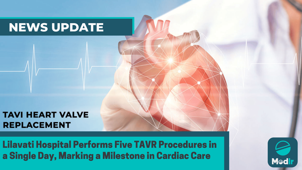 Lilavati Hospital Performs Five TAVR Procedures in a Single Day, Marking a Milestone in Cardiac Care