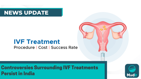 Controversies Surrounding IVF Treatments Persist in India