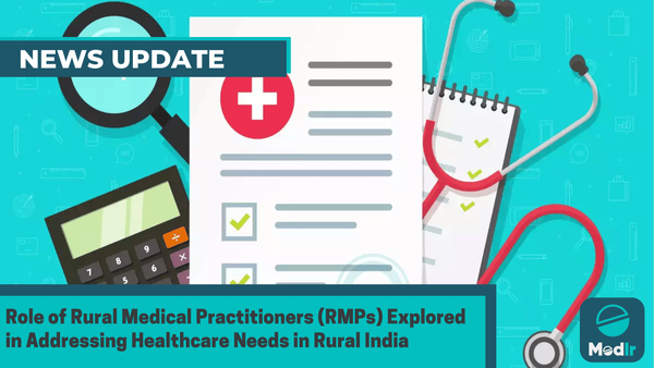 Role of Rural Medical Practitioners (RMPs) Explored in Addressing Healthcare Needs in Rural India