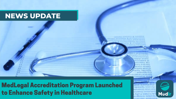 MedLegal Accreditation Program Launched to Enhance Safety in Healthcare