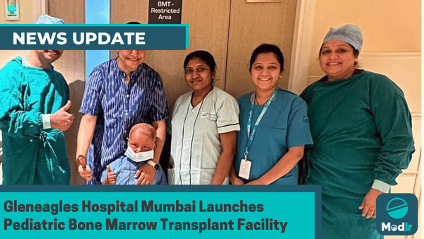 Gleneagles Hospital Mumbai Launches Pediatric Bone Marrow Transplant Facility