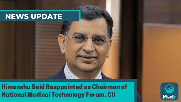 Himanshu Baid Reappointed as Chairman of National Medical Technology Forum, CII