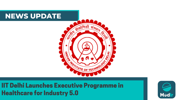 IIT Delhi Launches Executive Programme in Healthcare for Industry 5.0