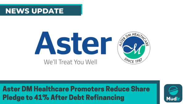 Aster DM Healthcare Promoters Reduce Share Pledge to 41% After Debt Refinancing