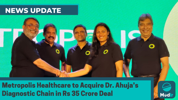 Metropolis Healthcare to Acquire Dr. Ahuja’s Diagnostic Chain in Rs 35 Crore Deal