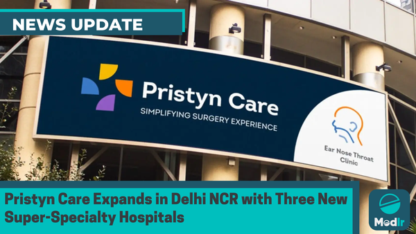 Pristyn Care Expands in Delhi NCR with Three New Super-Specialty Hospitals