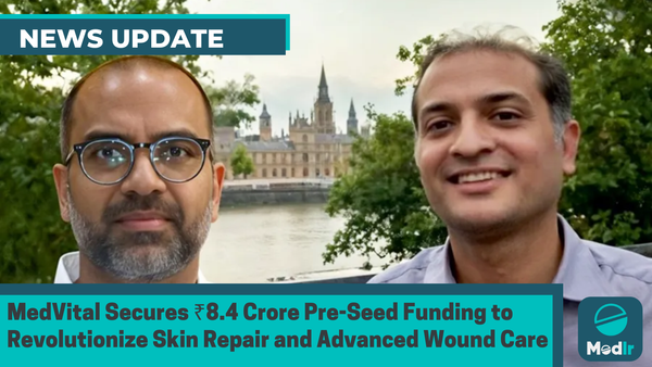 MedVital Secures ₹8.4 Crore Pre-Seed Funding to Revolutionize Skin Repair and Advanced Wound Care